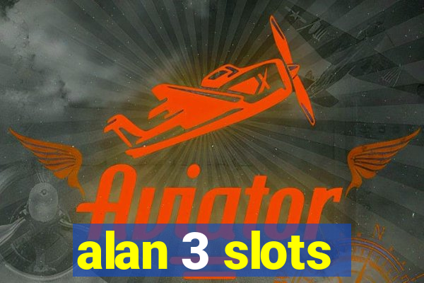 alan 3 slots